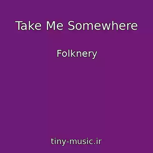 کاور آهنگ Take Me Somewhere از Folknery