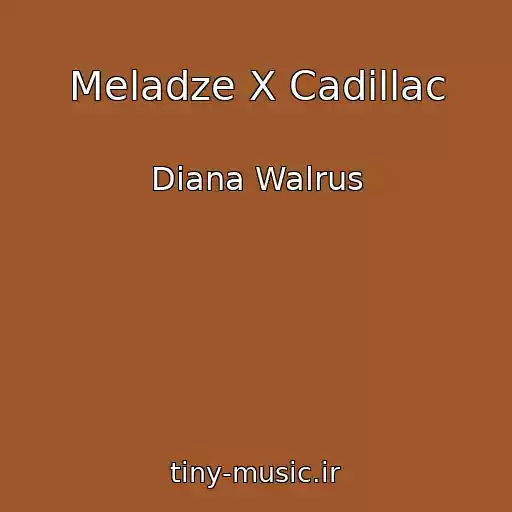 کاور آهنگ Meladze X Cadillac از Diana Walrus