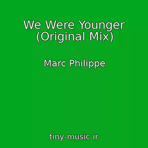 کاور آهنگ We Were Younger (Original Mix) از Marc Philippe