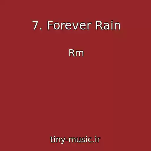 کاور آهنگ 7. Forever Rain از Rm