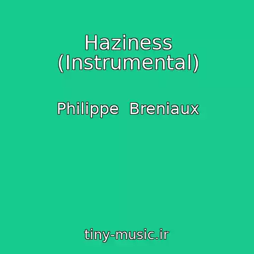کاور آهنگ Haziness (Instrumental) از Philippe  Breniaux