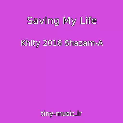 کاور آهنگ Saving My Life از Khity 2016 Shazam-A