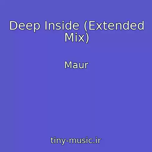 کاور آهنگ Deep Inside (Extended Mix) از Maur
