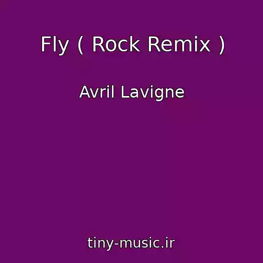کاور آهنگ Fly ( Rock Remix ) از Avril Lavigne