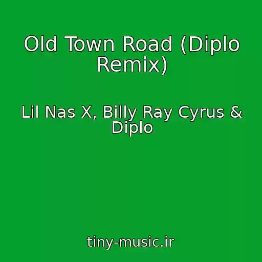 کاور آهنگ Old Town Road (Diplo Remix) از Lil Nas X, Billy Ray Cyrus & Diplo