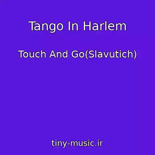کاور آهنگ Tango In Harlem از Touch And Go(Slavutich)