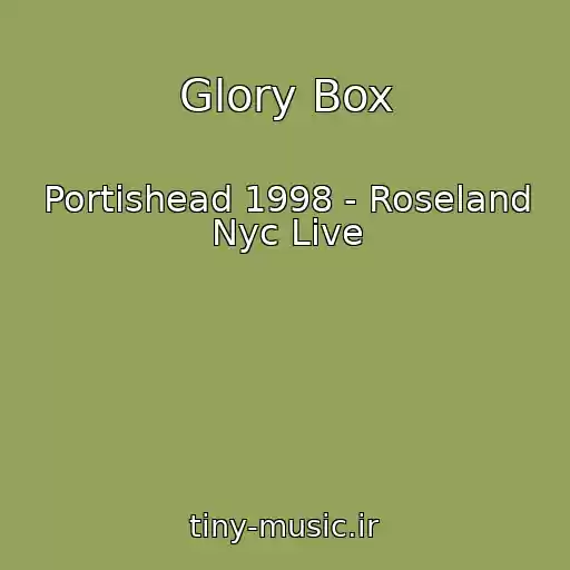 کاور آهنگ Glory Box از Portishead 1998 - Roseland Nyc Live