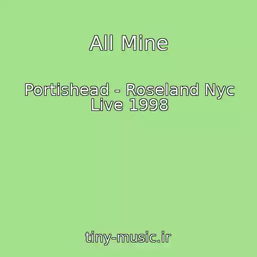 کاور آهنگ All Mine از Portishead - Roseland Nyc Live 1998