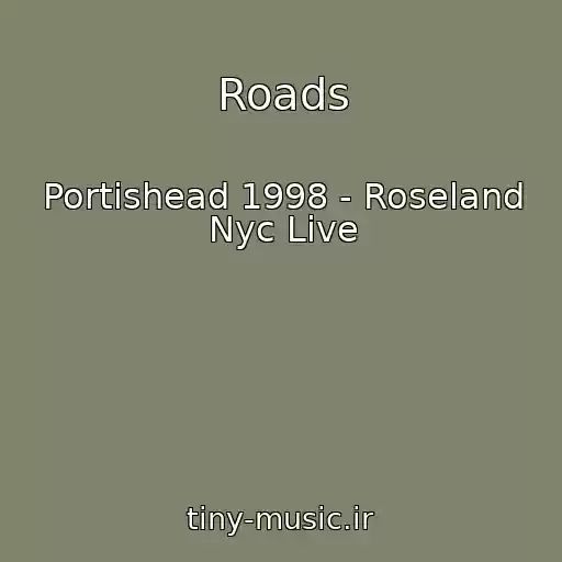 کاور آهنگ Roads از Portishead 1998 - Roseland Nyc Live