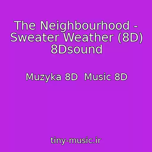 کاور آهنگ The Neighbourhood - Sweater Weather (8D) 8Dsound از Muzyka 8D  Music 8D