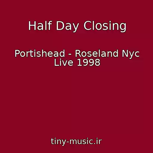 کاور آهنگ Half Day Closing از Portishead - Roseland Nyc Live 1998