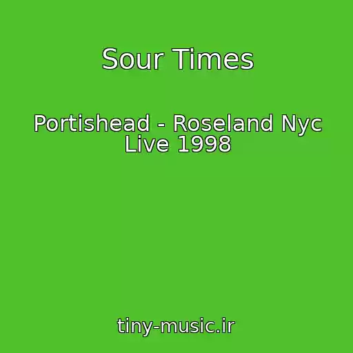 کاور آهنگ Sour Times از Portishead - Roseland Nyc Live 1998