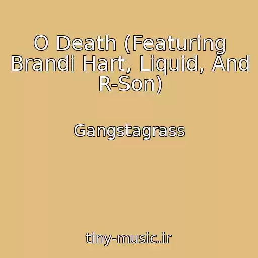 کاور آهنگ O Death (Featuring Brandi Hart, Liquid, And R-Son) از Gangstagrass