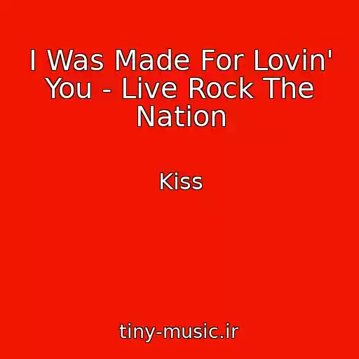 کاور آهنگ I Was Made For Lovin' You - Live Rock The Nation از Kiss