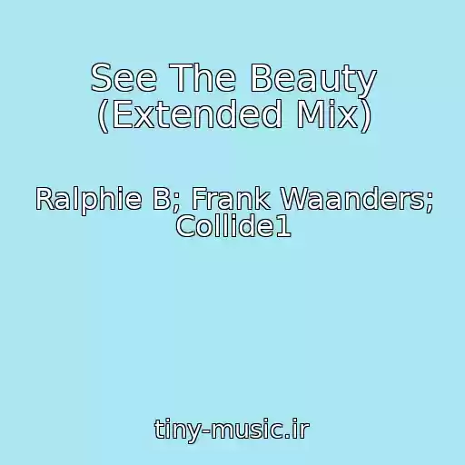 کاور آهنگ See The Beauty (Extended Mix) از Ralphie B; Frank Waanders; Collide1