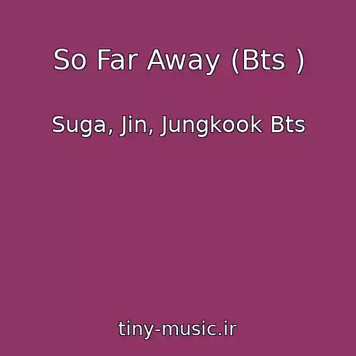 کاور آهنگ So Far Away (Bts ) از Suga, Jin, Jungkook Bts