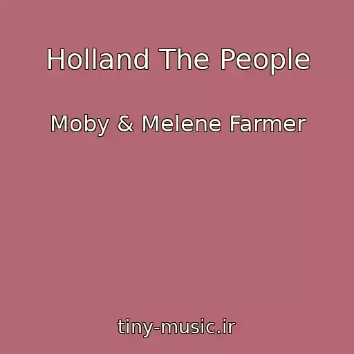 کاور آهنگ Holland The People از Moby & Melene Farmer