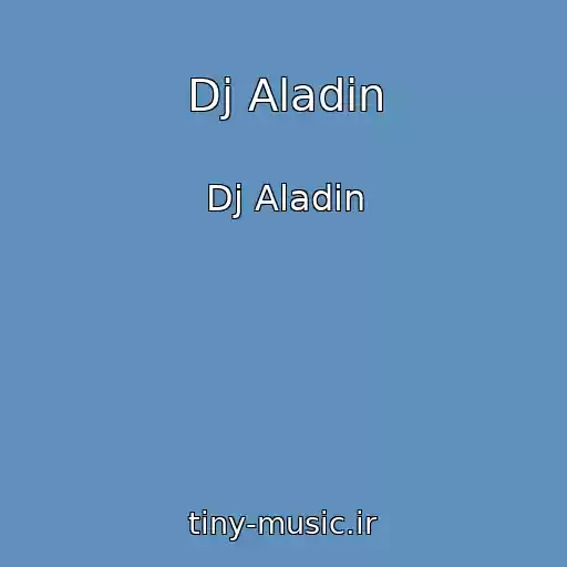 کاور آهنگ Dj Aladin از Dj Aladin