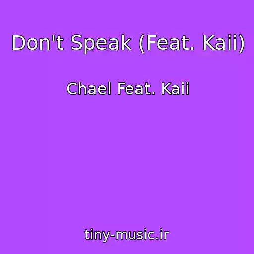 کاور آهنگ Don't Speak (Feat. Kaii) از Chael Feat. Kaii