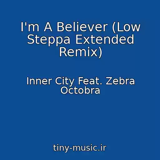 کاور آهنگ I'm A Believer (Low Steppa Extended Remix) از Inner City Feat. Zebra Octobra