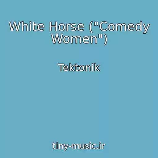کاور آهنگ White Horse ("Comedy Women") از Tektonik
