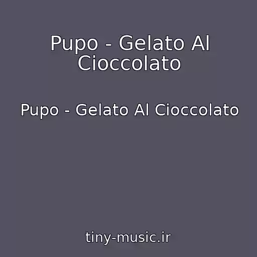کاور آهنگ Pupo - Gelato Al Cioccolato از Pupo - Gelato Al Cioccolato
