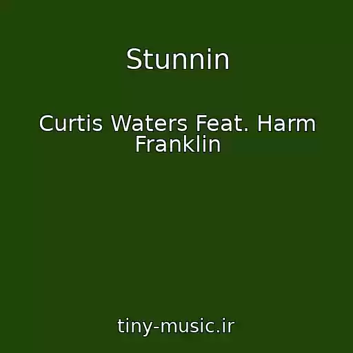 کاور آهنگ Stunnin از Curtis Waters Feat. Harm Franklin