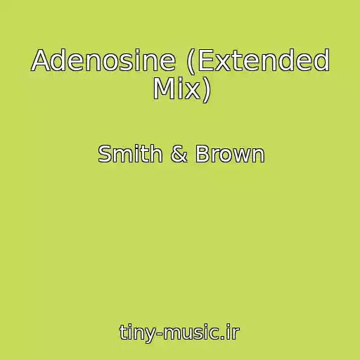کاور آهنگ Adenosine (Extended Mix) از Smith & Brown