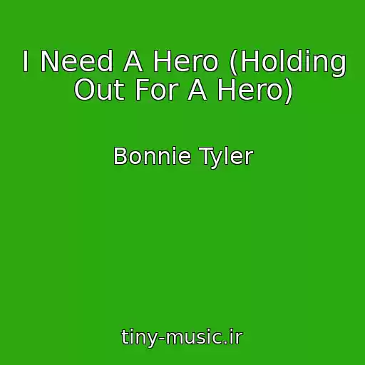 کاور آهنگ I Need A Hero (Holding Out For A Hero) از Bonnie Tyler