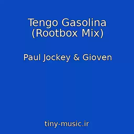 کاور آهنگ Tengo Gasolina (Rootbox Mix) از Paul Jockey & Gioven