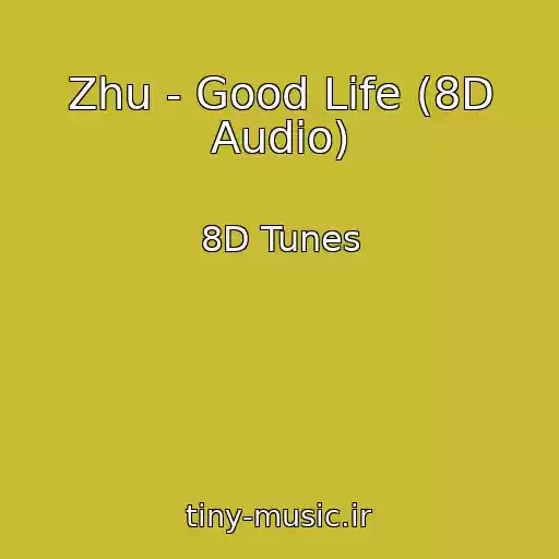 کاور آهنگ Zhu - Good Life (8D Audio) از 8D Tunes