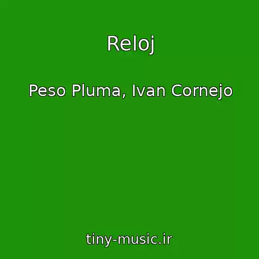 کاور آهنگ Reloj از Peso Pluma, Ivan Cornejo