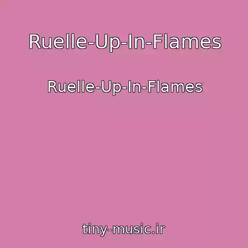 کاور آهنگ Ruelle-Up-In-Flames از Ruelle-Up-In-Flames