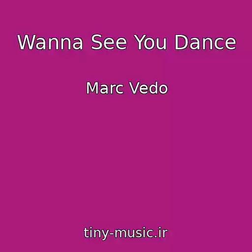 کاور آهنگ Wanna See You Dance از Marc Vedo