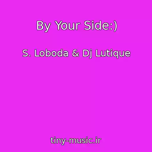 کاور آهنگ By Your Side:) از S. Loboda & Dj Lutique