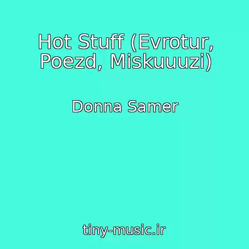 کاور آهنگ Hot Stuff (Evrotur, Poezd, Miskuuuzi) از Donna Samer
