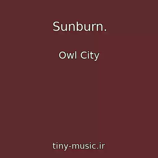 کاور آهنگ Sunburn. از Owl City