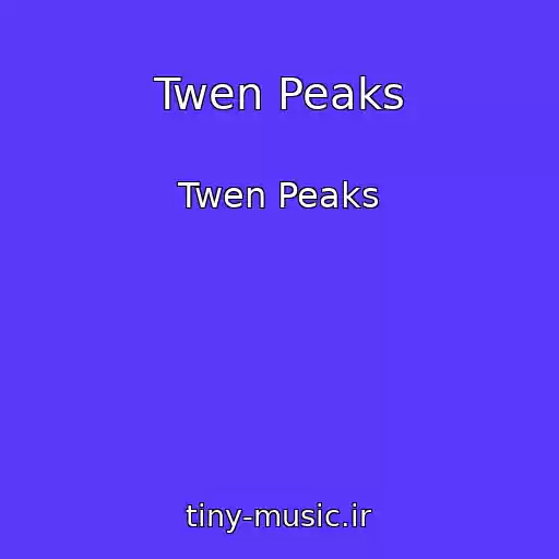 کاور آهنگ Twen Peaks از Twen Peaks