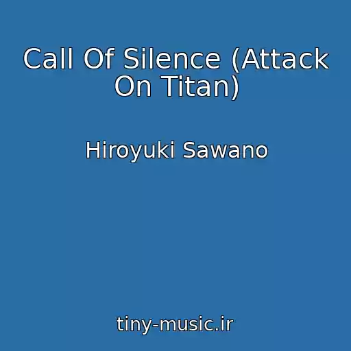 کاور آهنگ Call Of Silence (Attack On Titan) از Hiroyuki Sawano