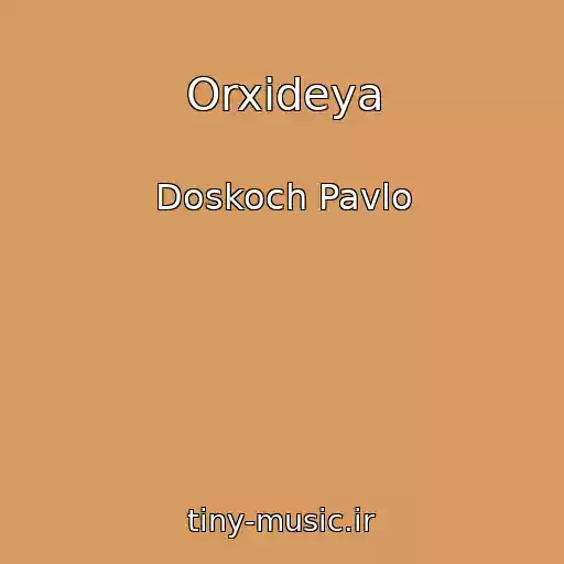 کاور آهنگ Orxіdeya از Doskoch Pavlo