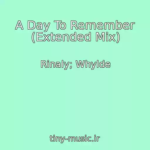 کاور آهنگ A Day To Remember (Extended Mix) از Rinaly; Whylde