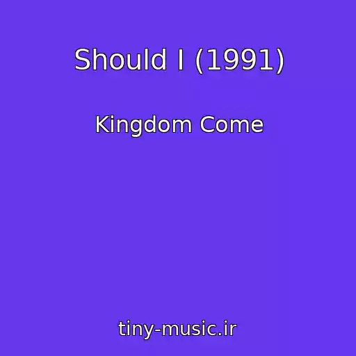 کاور آهنگ Should I (1991) از Kingdom Come