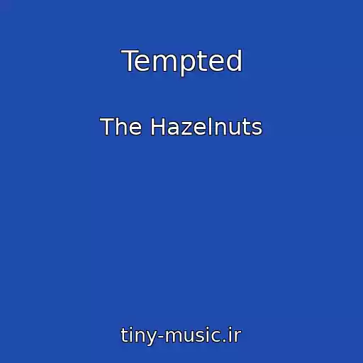 کاور آهنگ Tempted از The Hazelnuts