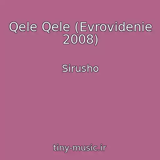 کاور آهنگ Qele Qele (Evrovidenie 2008) از Sirusho