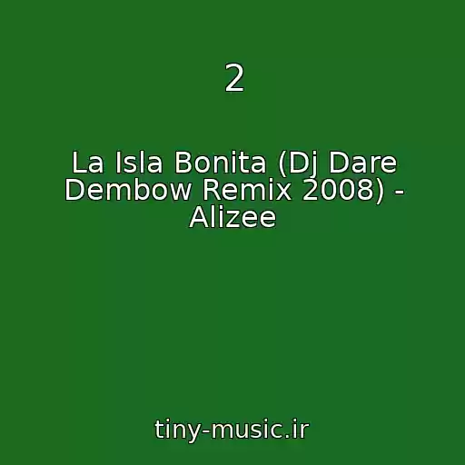 کاور آهنگ 2 از La Isla Bonita (Dj Dare Dembow Remix 2008) - Alizee