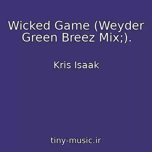 کاور آهنگ Wicked Game (Weyder Green Breez Mix;). از Kris Isaak