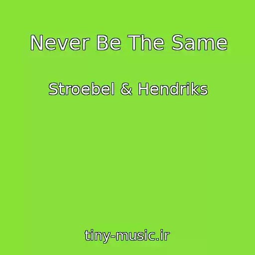 کاور آهنگ Never Be The Same از Stroebel & Hendriks