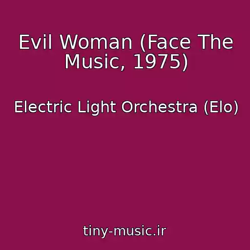 کاور آهنگ Evil Woman (Face The Music, 1975) از Electric Light Orchestra (Elo)