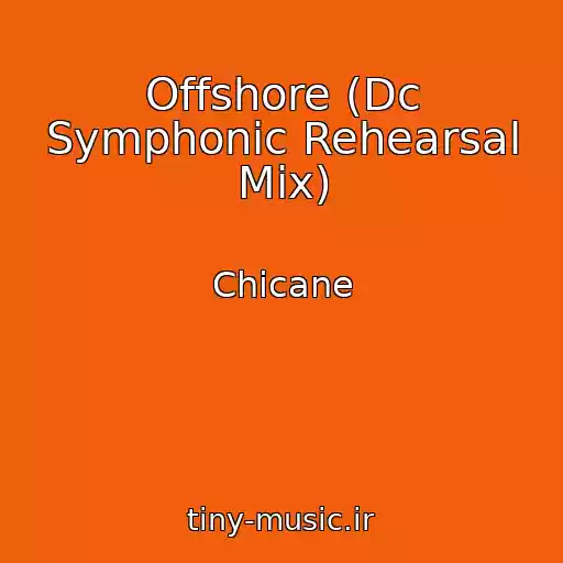 کاور آهنگ Offshore (Dc Symphonic Rehearsal Mix) از Chicane