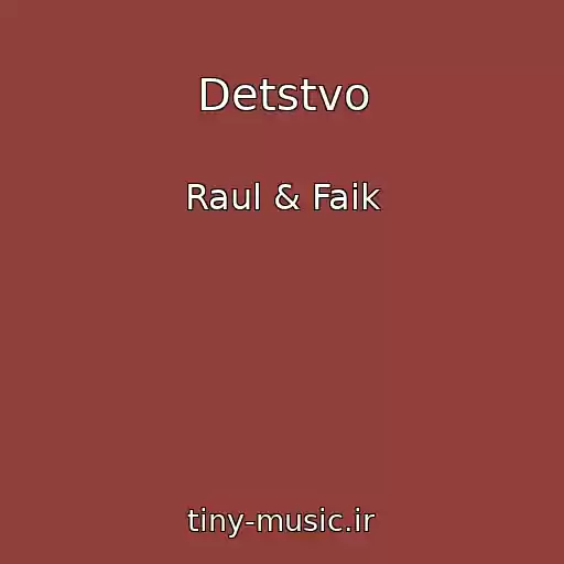 کاور آهنگ Detstvo از Raul & Faik